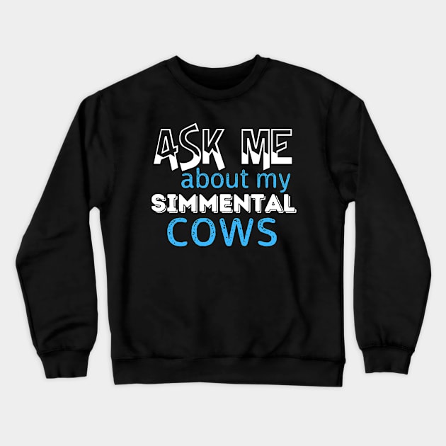 Ask me about my Simmental Cows Crewneck Sweatshirt by TheWrightLife